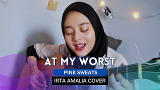 At My Worst  Pink Sweats  Irta Amalia Cover [upl. by Bonnie]