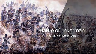 Battle of Inkerman by Patrick Mercer  OBE  Highlights [upl. by Etteyafal]