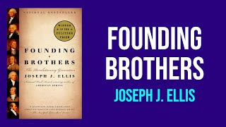 Founding Brothers by Joseph J Ellis  Summary and Analysis [upl. by Hancock]