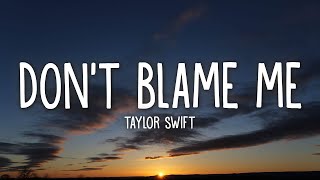 Taylor Swift  Dont Blame Me Lyrics [upl. by Koah]