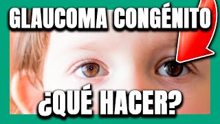 🟢 ¿Cirugía en GLAUCOMA CONGÉNITO ¿Se cura 6 [upl. by Nesnaj97]