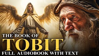 TOBIT 🌟 Excluded From The Bible  The Apocrypha  Full Audiobook With Text KJV [upl. by Almeta35]