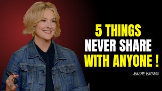 quot5 Things Never to Share With Anyonequot Brene Brown Best Motivation [upl. by Ahsik]