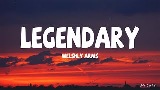 Welshly Arms  Legendary Lyrics [upl. by Garrick637]