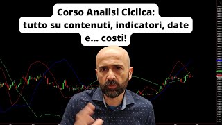 Corso Analisi Ciclica tutto su Contenuti Indicatori e Iscrizione [upl. by Aizirk]