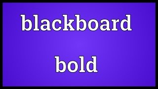 Blackboard bold Meaning [upl. by Tneciv]