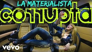 La Materialista  Corrupta Audio [upl. by Solracesoj687]