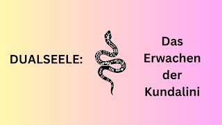 Das Erwachen der Kundalini im Dualseelenprozess [upl. by Romain]