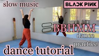 BLACKPINK  BBHMM  DANCE PRACTICE VIDEO  Tutorial  Slow Music [upl. by Valleau307]