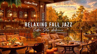 Cozy Fall Coffee Shop Ambience with Jazz Relaxing Music 🍂 Smooth Jazz Music amp Falling Leaves to Work [upl. by Ycnuahc]