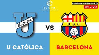 UNIVERSIDAD CATÓLICA VS BARCELONA  EN VIVO LIGA PRO  FORMATO RADIO  PARTIDO POSTERGADO [upl. by Wardle]