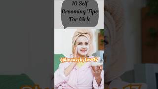 10 SELF GROOMING TIPS FOR GIRLS [upl. by Anilejna]