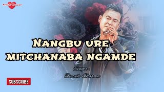 Nangbu ure mitchanaba ngamde  Denesh Laishram  Manipuri film audio 🔊 song [upl. by Inavihs490]