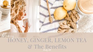 Making Lemon Ginger Honey Tea amp the Benefits [upl. by Adria]