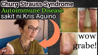 Churg Strauss Syndrome sakit ni Kris Aquino or Eosinophils Granulomatosis with Polyangiitis EGPA [upl. by Ardeen]