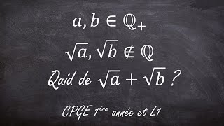 Deux rationnels positifs dont les racines ne sont pas rationnelles CPGE 1ère année amp L1 [upl. by Adnirod]