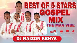 BEST OF 5 STARS MAASAI GOSPEL MIXTHE TRNDING VIBEdj raizon ke [upl. by Bradney]