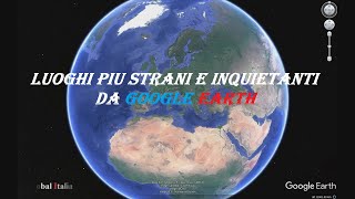 I luoghi più misteriosi della Terra fotografati dall’alto da Google Earth [upl. by Attenhoj]