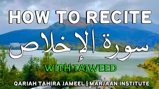 Learn How to Read Surah AlIkhlas with Tajweed  Qariah Tahirah Jameel  Marjaan Institute [upl. by Teyugn]