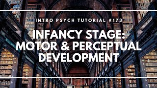 Infancy Stage Motor amp Perceptual Development Intro Psych Tutorial 173 [upl. by Steffi657]