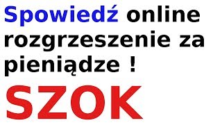 Spowiedź online rozgrzeszenie za pieniądze [upl. by Alinoel]