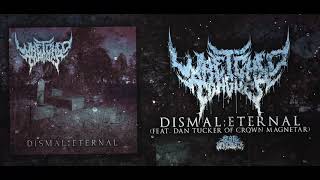 WRETCHED TONGUES  DISMALETERNAL FEAT DAN TUCKER OF CROWN MAGNETAR SINGLE 2020 SW EXCLUSIVE [upl. by Zubkoff]