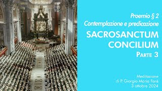 Sacrosanctum Concilium  Proemio § 2 ”Contemplazione e predicazione”  P Giorgio M Faré [upl. by Nosral]