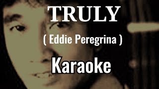 Truly  Karaoke By Eddie Peregrina  Criskirk1001 [upl. by Nets]