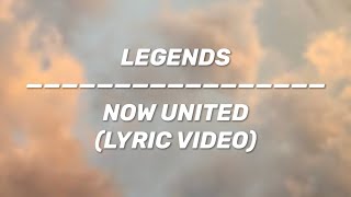 Now United  Legends LYRIC VIDEO [upl. by Nirak]