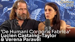 🎙️ Lucien CastaingTaylor amp Verena Paravel talk about quotDe Humani Corporis Fabricaquot at Cannes 2022 [upl. by Aristotle862]