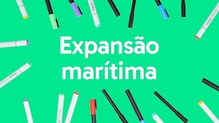 EXPANSÃO MARÍTIMA  QUER QUE DESENHE  DESCOMPLICA [upl. by Verbenia242]