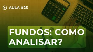 Fundos de investimentos como analisar e comparar indicadores • Curso de Finanças  Aula 25 [upl. by Anaej]