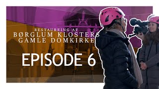 Restaurering af Børglum Klosters Gamle Domkirke  EPISODE 6 [upl. by Amlet]