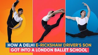 How A Delhi ERickshaw Drivers Son Got Into A London Ballet School [upl. by Aniat]