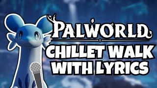 Palworld  Chillet Walk WITH LYRICS Lyrics Edition [upl. by Koby]