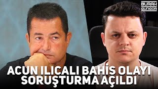 Acun Ilıcalı Yasa Dışı Bahis Olayı  Soruşturma Açıldı [upl. by Enaid]