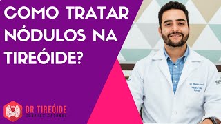 Como tratar nódulo na tireóide  Dr Jônatas Catunda [upl. by Onyx425]