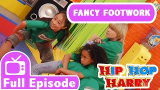 Fancy Footwork  Full Episode  From Hip Hop Harry [upl. by Ayat]