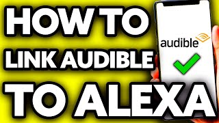 How To Link Audible to Alexa 2024 [upl. by Timofei]