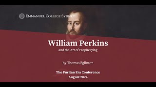 The Puritan Era  Lecture 2  William Perkins and The Art of Prophesying  Thomas Eglinton puritan [upl. by Ssepmet434]