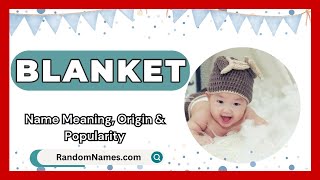 Blanket  Baby Boy Name Meaning Origin amp Popularity  RandomNamescom [upl. by Stillman]