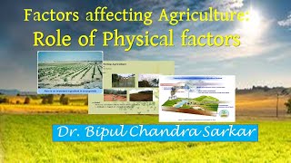 Factors affecting agriculture ROLE OF PHYSICAL FACTORS [upl. by Womack521]