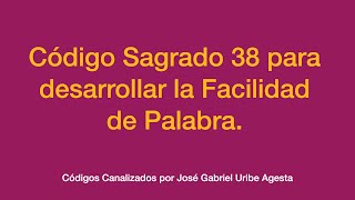 38 Código Sagrado para desarrollar la Facilidad de Palabra [upl. by Nepil]