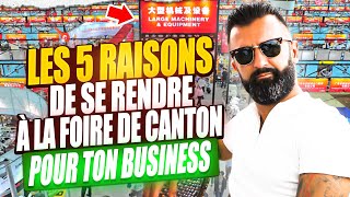 Les 5 Raisons De Se Rendre à la Foire de Canton pour ton Business  ImportExport  eCommerce [upl. by Nemracledairam]