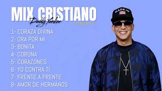 Daddy Yankee  Canciones Cristianas Mix 2024 [upl. by Wilfrid693]