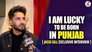 I am lucky to be born in punjab  Jassi Gill EXCLUSIVE INTERVIEW  ptc jassigill punjabi [upl. by Maffa]