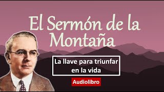 Lecciones del Sermón de la Montaña Emmet Fox La Llave para Triunfar en la Vida [upl. by Paton231]