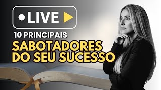 Os 10 Sabotadores que te impedem de obter Sucesso e Prosperidade e como vencêlos 💪🏻🔑 SuellenLey [upl. by Melgar]