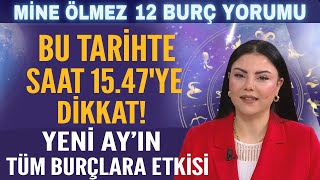 BU TARİHTE SAAT 1547YE DİKKAT YENİ AYIN TÜM BURÇLARA ETKİSİ [upl. by Shelia]