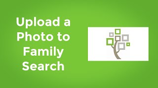 How to Upload a Photo to Family Search  Upload a Memory to Family Search  Family Search Tutorials [upl. by Eelloh]